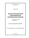 Luận văn Thạc sĩ Luật học: Thực thi pháp luật của Hải quan Việt Nam về bảo vệ quyền sở hữu trí tuệ đối với nhãn hiệu hàng hóa xuất nhập khẩu