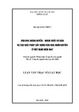 Luận văn Thạc sĩ Luật học: Văn hóa Nhân quyền – Nhận thức cơ bản và các giải pháp xây dựng văn hoá nhân quyền ở Việt Nam hiện nay