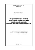 Luận văn Thạc sĩ Luật học: Thủ tục giải quyết vụ án đối với tội cố ý gây thương tích hoặc gây tổn hại cho sức khỏe của người khác (trên cơ sở nghiên cứu thực tiễn địa bàn huyện Từ Liêm, thành phố Hà Nội)