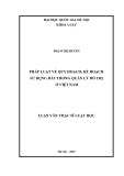 Luận văn Thạc sĩ Luật học: Pháp luật về quy hoạch, kế hoạch sử dụng đất trong quản lý đô thị ở Việt Nam