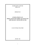 Luận văn Thạc sĩ Luật học: Áp dụng pháp luật trong giải quyết khiếu nại đất đai trên địa bàn thành phố Hà Nội