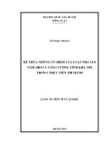 Luận án Tiến sĩ Luật học: Kế thừa những ưu điểm của Luật Phá sản năm 2004 và tăng cường tính khả thi trong thực tiễn thi hành