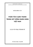 Luận văn Thạc sĩ Kinh tế: Phân tích cạnh tranh trong hệ thống ngân hàng thương mại Việt Nam