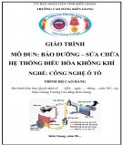 Giáo trình Bảo dưỡng sửa chữa hệ thống điều hòa không khí (Nghề: Công nghệ ô tô - Cao đẳng ): Phần 2 - Trường CĐ Kiên Giang