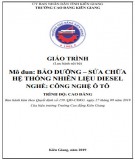 Giáo trình Bảo dưỡng sửa chữa hệ thống nhiên liệu Diesel (Nghề: Công nghệ ô tô - Cao đẳng): Phần 2 - Trường Cao đẳng Kiên Giang