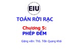 Bài giảng Toán rời rạc: Chương 5 - ThS. Trần Quang Khải