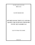 Luật văn Thạc sĩ Luật học: Kết hợp giáo dục pháp luật, giáo dục đạo đức cho người chưa thành niên ở nước Việt Nam hiện nay