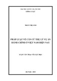 Luận văn Thạc sĩ Luật học: Pháp luật về căn cứ thụ lý vụ án hành chính ở Việt Nam hiện nay