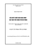 Luận văn Thạc sĩ Luật học: Giải quyết khiếu kiện hành chính - Qua thực tiễn thành phố Hải Phòng