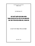 Luận văn Thạc sĩ Luật học: Giải quyết khiếu kiện hành chính trong lĩnh vực đất đai của tòa án nhân dân - Qua thực tiễn huyện Hoàng Hóa, tỉnh Thanh Hóa