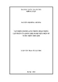 Luận văn Thạc sĩ Luật học: Vận động hành lang trong hoạt động lập pháp của Quốc Hội (Nghị viện) một số nước trên thế giới