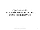 Bài giảng Công nghệ sinh học - Chuyên đề Mở đầu: Tầm nhìn khi nghiên cứu công nghệ Enzyme