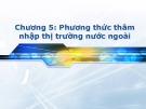 Bài giảng Kinh doanh quốc tế: Chương 5 - ThS. Trần Trọng Đức