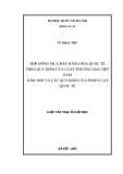 Luận văn Thạc sĩ Luật học: Hợp đồng mua bán hàng hóa quốc tế theo quy định của Luật Thương mại Việt Nam năm 2005 và các quy định của pháp luật quốc tế