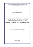 Luận án Tiến sĩ Tâm lý học: Cách ứng phó với những cảm xúc âm tính trong quan hệ xã hội của trẻ vị thành niên thành phố Huế