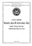 Giáo trình Khoét, doa lỗ trên máy tiện (Nghề: Cắt gọt kim loại - Trung cấp) - Trường TCN Kỹ thuật công nghệ Hùng Vương