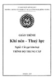 Giáo trình Khí nén - Thủy lực (Nghề: Cắt gọt kim loại - Trung cấp) - Trường TCN Kỹ thuật công nghệ Hùng Vương