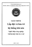 Giáo trình Lắp đặt và bảo trì hệ thống khí nén (Nghề: Điện công nghiệp - Trung cấp) - Trường TCN Kỹ thuật công nghệ Hùng Vương