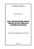 Luận án Tiến sĩ Khoa học giáo dục: Quản lý ứng dụng công nghệ thông tin trong đào tạo theo hệ thống tín chỉ tại Trường Đại học Mở Hà Nội
