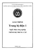 Giáo trình Trang bị điện 1 (Nghề: Điện công nghiệp - Trung cấp) - Trường TCN Kỹ thuật công nghệ Hùng Vương