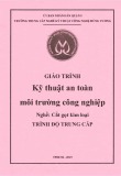 Giáo trình Kỹ thuật an toàn môi trường công nghiệp (Nghề: Cắt gọt kim loại - Trung cấp) - Trường TCN Kỹ thuật công nghệ Hùng Vương