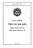 Giáo trình Tiện ren tam giác (Nghề: Cắt gọt kim loại - Trung cấp) - Trường TCN Kỹ thuật công nghệ Hùng Vương