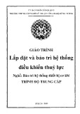 Giáo trình Lắp đặt và bảo trì hệ thống điều khiển thủy lực (Nghề: Bảo trì hệ thống thiết bị cơ khí) - Trường TCN Kỹ thuật công nghệ Hùng Vương