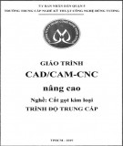 Giáo trình CAD/CAM-CNC nâng cao (Nghề: Cắt gọt kim loại - Trung cấp): Phần 2 - Trường TCN Kỹ thuật công nghệ Hùng Vương