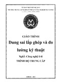 Giáo trình Dung sai lắp ghép và đo lường kỹ thuật (Nghề: Công nghệ ô tô) - Trường TCN Kỹ thuật công nghệ Hùng Vương