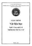 Giáo trình Vật liệu học (Nghề: Công nghệ ô tô) - Trường TCN Kỹ thuật công nghệ Hùng Vương