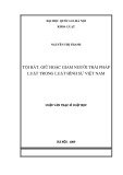 Luận văn Thạc sĩ Luật học: Tội bắt, giữ hoặc giam người trái pháp luật trong luật hình sự Việt Nam