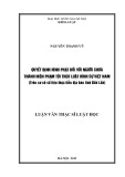 Luận văn Thạc sĩ Luật học: Quyết định hình phạt đối với người chưa thành niên phạm tội theo luật hình sự Việt Nam (trên cơ sở số liệu thực tiễn địa bàn tỉnh Đắk Lắk)