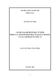 Luận văn Thạc sĩ Luật học: Vấn đề loại bỏ hình phạt tử hình trong các tội xâm phạm trật tự quản lý kinh tế và các tội phạm về chức vụ