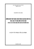 Luận văn Thạc sĩ Luật học: Những biện pháp ngăn chặn trong giai đoạn điều tra theo luật tố tụng hình sự Việt Nam (trên cơ sở số liệu thực tiễn địa bàn tỉnh Đắk Lắk)