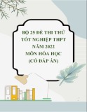 Bộ 25 đề thi thử tốt nghiệp THPT năm 2022 môn Hóa học (Có đáp án)