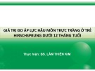 Bài giảng Giá trị đo áp lực hậu môn trực tràng ở trẻ Hirschsprung dưới 12 tháng tuổi - BS. Lâm Thiên Kim