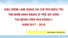 Bài giảng Đặc điểm lâm sàng và chi phí điều trị tim bẩm sinh nặng ở trẻ sơ sinh tại Bệnh viện Nhi Đồng 1 năm 2017 – 2018 - THS. BSCK2. Võ Đức Trí