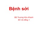 Bài giảng Bệnh sởi - BS. Trương Hữu Khanh