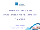 Bài giảng Chẩn đoán đột biến di truyền đơn gen giai đoạn phôi tiền làm tổ bệnh Thalassemia - BS. Đặng Quang Vinh