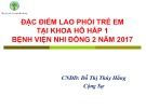 Bài giảng Đặc điểm lao phổi trẻ em tại khoa Hô hấp 1 Bệnh viện Nhi Đồng 2 năm 2017 - CNĐD: Đỗ Thị Thúy Hằng