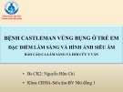 Bài giảng Bệnh Castleman vùng bụng ở trẻ em đặc điểm lâm sàng và hình ảnh siêu âm - Bs. CK2. Nguyễn Hữu Chí