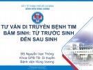 Bài giảng Tư vấn di truyền bệnh tim bẩm sinh: Từ trước sinh đến sau sinh - BS. Nguyễn Vạn Thông