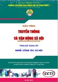 Giáo trình Truyền thông và vận động xã hội  (Nghề Công tác xã hội - Trình độ Trung cấp) - CĐ GTVT Trung ương I