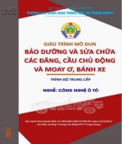 Giáo trình Bảo dưỡng và sửa chữa các đăng, cầu chủ động và moay ơ, bánh xe (Nghề Công nghệ ô tô - Trình độ Trung cấp): Phần 1 - CĐ GTVT Trung ương I