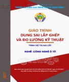 Giáo trình Dung sai lắp ghép và đo lường kỹ thuật (Nghề Công nghệ ô tô - Trình độ Trung cấp): Phần 1 - CĐ GTVT Trung ương I