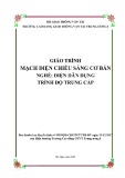 Giáo trình Mạch điện chiếu sáng cơ bản (Nghề Điện dân dụng - Trình độ Trung cấp) - CĐ GTVT Trung ương I