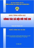 Giáo trình Công tác xã hội với trẻ em (Nghề Công tác xã hội - Trình độ Trung cấp) - CĐ GTVT Trung ương I