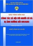 Giáo trình Công tác xã hội với người có và bị ảnh hưởng bởi HIV (Nghề Công tác xã hội - Trình độ Trung cấp) - CĐ GTVT Trung ương I