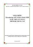 Giáo trình Kỹ năng giao tiếp (Nghề Điện dân dụng - Trình độ Trung cấp) - CĐ GTVT Trung ương I