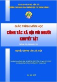 Giáo trình Công tác xã hội với người khuyết tật (Nghề Công tác xã hội - Trình độ Trung cấp) - CĐ GTVT Trung ương I